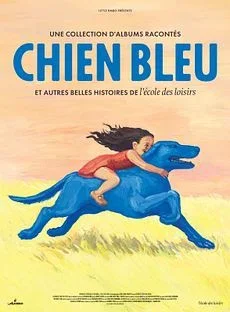 Avant-première – Chien bleu et autres belles histoires de l'école des loisirs